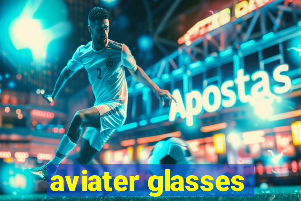 aviater glasses